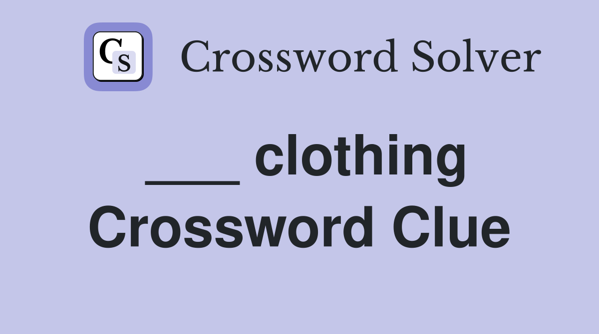 Clothing Crossword Clue Answers Crossword Solver